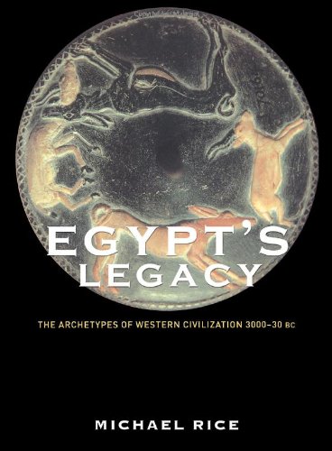 Egypts Legacy The Archetypes Of Western Civilization 3000 To 30 Bc New Edition Michael Rice