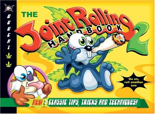The Joint Rolling Handbook 2 New And Classic Tips Tricks And Techniques Bobcat
