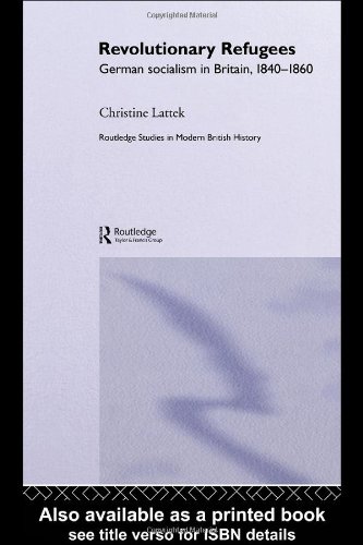 Revolutionary Refugees German Socialism In Britain 18401860 Annotated Edition Christine Lattek