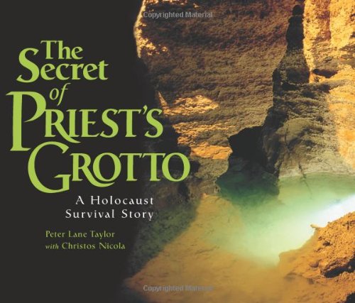 The Secret Of Priests Grotto A Holocaust Survival Story Peter Lane Taylor