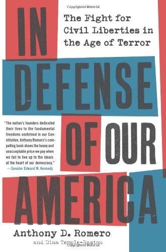 In Defense Of Our America The Fight For Civil Liberties In The Age Of Terror Reprint Anthony D Romero