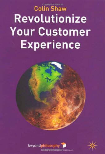 Revolutionize Your Customer Experience Colin Shaw First Edition Colin Shaw
