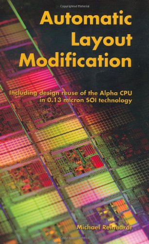 Automatic Layout Modification Including Design Reuse Of The Alpha Cpu In 013 Micron Soi Technology 1st Edition Michael Reinhardt