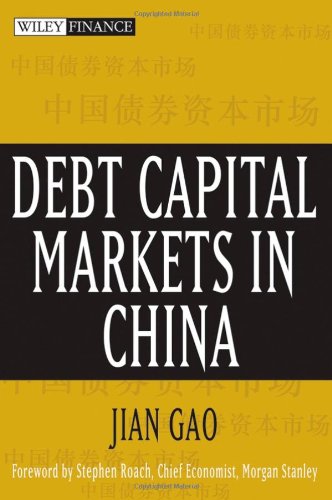 Debt Capital Markets In China Illustrated Edition Jian Gao Stephen S Roach