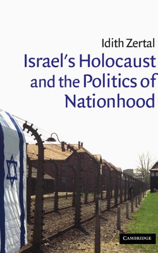 Israels Holocaust And The Politics Of Nationhood Idith Zertal