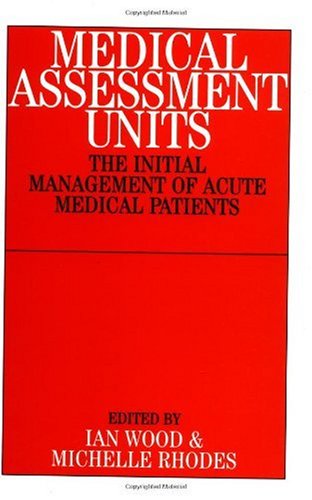 Medical Assessment Units The Initial Management Of Acute Medical Patients 1st Ian Wood