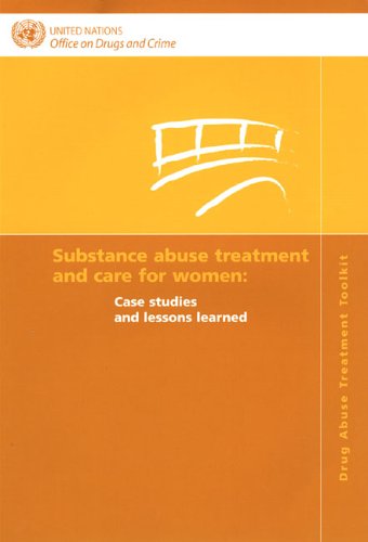 Substance Abuse Treatment And Care For Women Case Studies And Lessons Learned United Nations