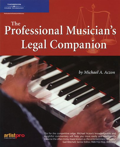The Professional Musicians Legal Companion 1st Edition Esq Michael Aczon