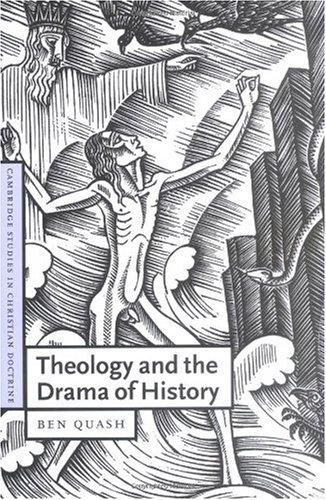 Theology And The Drama Of History Ben Quash