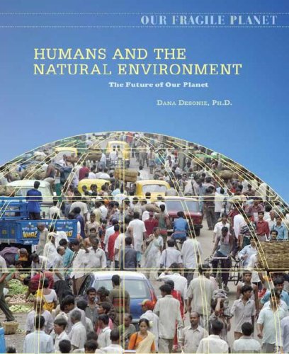 Humans And The Natural Environment The Future Of Our Planet 1st Edition Dana Desonie