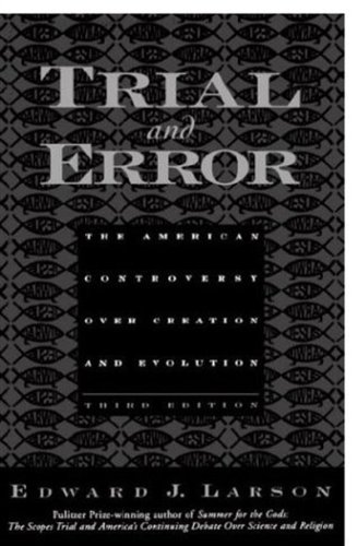 Trial And Error The American Controversy Over Creation And Evolution 3rd Edition Edward J Larson