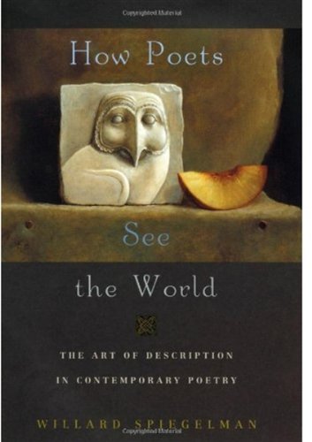 How Poets See The World The Art Of Description In Contemporary Poetry First Edition Willard Spiegelman