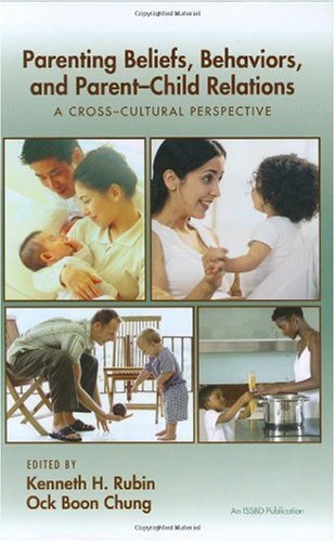 Parenting Beliefs Behaviors And Parentchild Relations A Crosscultural Perspective Kenneth H Rubin