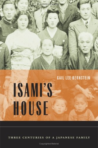Isamis House Three Centuries Of A Japanese Family 1st Edition Gail Lee Bernstein