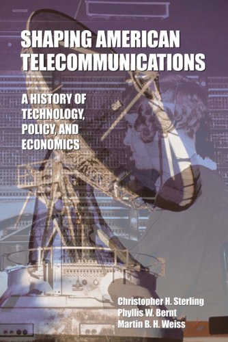 Shaping American Telecommunications A History Of Technology Policy And Economics Christopher H Sterling