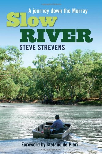 Slow River A Journey Down The Murray Steve Strevens