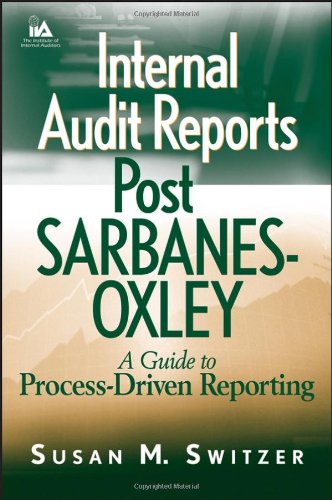 Internal Audit Reports Post Sarbanesoxley A Guide To Processdriven Reporting Susan M Switzer