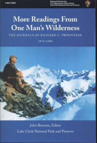 More Readings From One Mans Wilderness The Journals Of Richard L Proenneke 19741980 Richard L Proenneke