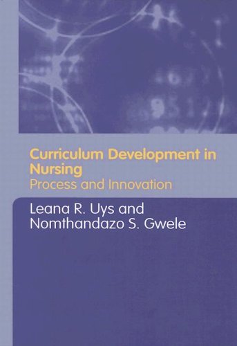 Curriculum Development In Nursing Process And Innovation 1st Edition Leana Uys