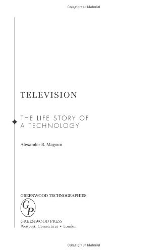 Television The Life Story Of A Technology Alexander B Magoun