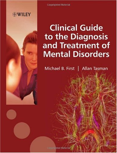 Clinical Guide To The Diagnosis And Treatment Of Mental Disorders 1st Edition Michael B First