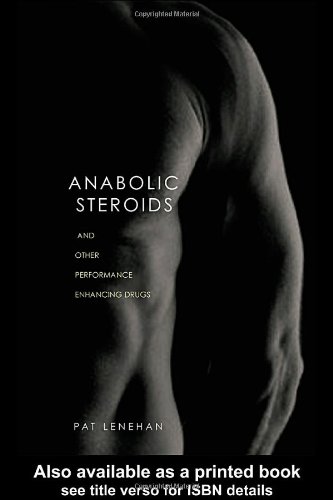 Anabolic Steroids And Other Performanceenhancing Drugs 1st Edition Patrick Lenehan