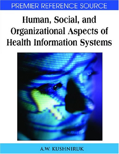 Human Social And Organizational Aspects Of Health Information Systems 1st Edition A W Kushniruk