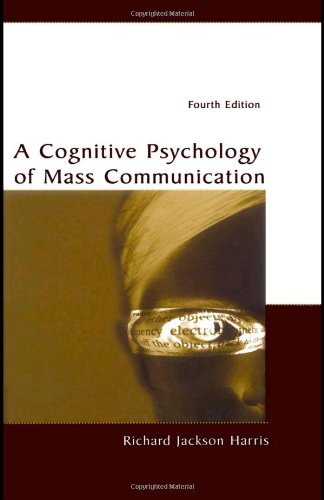 A Cognitive Psychology Of Mass Communication 4th Ed Richard Jackson Harris