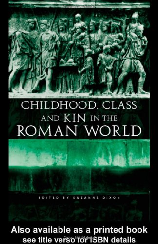 Childhood Class And Kin In The Roman World Suzanne Dixon
