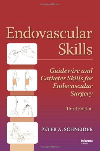 Endovascular Skills Guidewire And Catheter Skills For Endovascular Surgery 3rd Edition A Schneider Peter