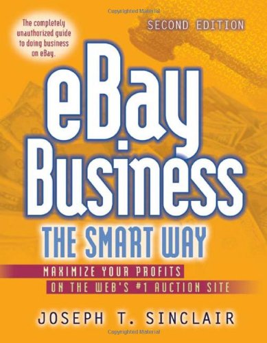 Ebay Business The Smart Way Maximize Your Profits On The Webs 1 Auction Site 2nd Joseph T Sinclair