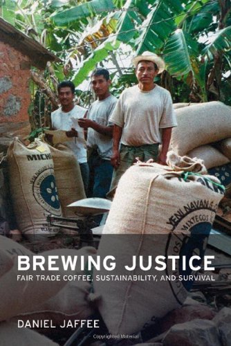 Brewing Justice Fair Trade Coffee Sustainability And Survival 1st Edition Daniel Jaffee
