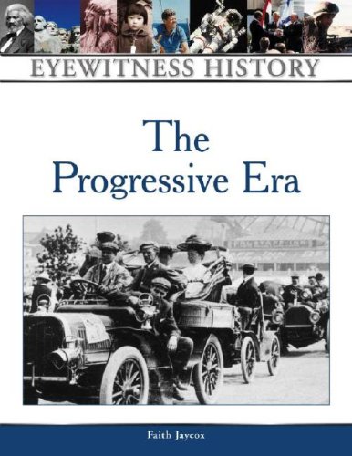 The Progressive Era Eyewitness History Faith Jaycox