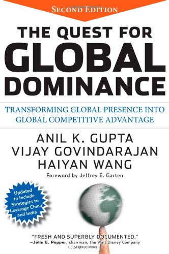 The Quest For Global Dominance Transforming Global Presence Into Global Competitive Advantage 2nd Edition Anil K Gupta