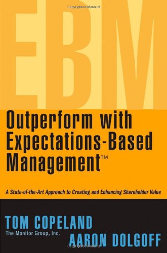 Outperform With Expectationsbased Management A Stateoftheart Approach To Creating And Enhancing Shareholder Value Tom Copeland