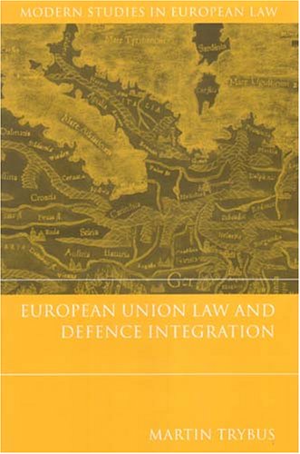 European Union Law And Defence Integration Martin Trybus