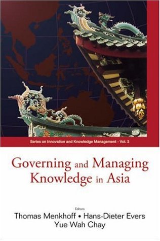 Governing Knowledge In Asia Thomas Menkhoff Hansdieter Evers