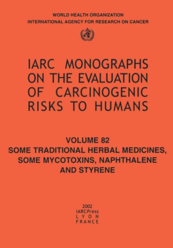 Some Traditional Herbal Medicines Some Mycotoxins Naphthalene And Styrene The International Agency For Research On Cancer