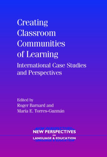 Creating Classroom Communities Of Learning International Case Studies And Perspectives Roger Barnard