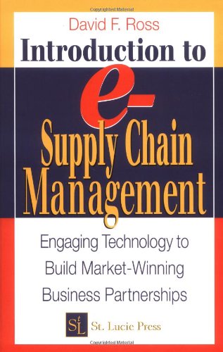 Introduction To Esupply Chain Management Engaging Technology To Build Marketwinning Business Partnerships 1st Edition David Frederick Ross