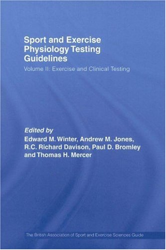 Sport And Exercise Physiology Testing Guidelines Volume Ii Exercise And Clinical Testing The British Association Of Sport And Exercise Sciences Guide 1st Edition Edward M Winter