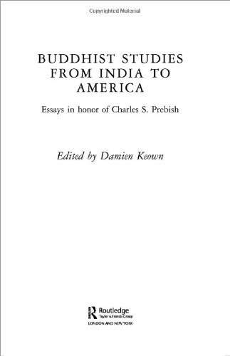 Buddhist Studies From India To America Essays In Honor Of Charles S Prebish 1st Edition Damien Keown