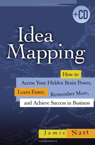 Idea Mapping How To Access Your Hidden Brain Power Learn Faster Remember More And Achieve Success In Business Jamie Nast