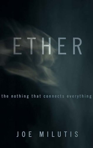 Ether The Nothing That Connects Everything 1st Edition Joe Milutis