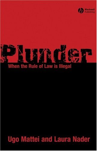 Plunder When The Rule Of Law Is Illegal Ugo Mattei Laura Nader