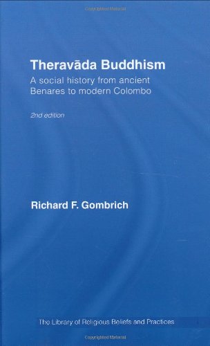 Theravada Buddhism A Social History From Ancient Benares To Modern Colombo 2nd Edition Richard F Gombrich