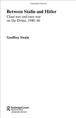 Between Stalin And Hitler Class War And Race War On The Dvina 194046 Geoffrey Swain