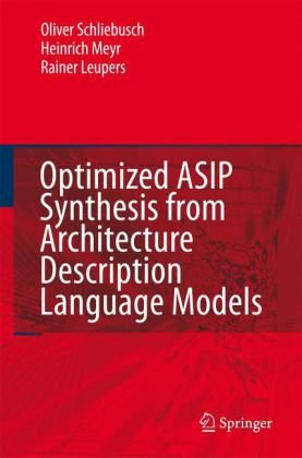 Optimized Asip Synthesis From Architecture Description Language Models 1st Edition Oliver Schliebusch