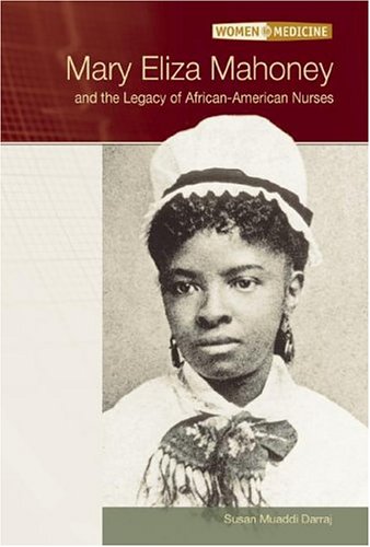 Mary Eliza Mahoney And The Legacy Of African American Nurses 1st Edition Susan Muaddi Darraj