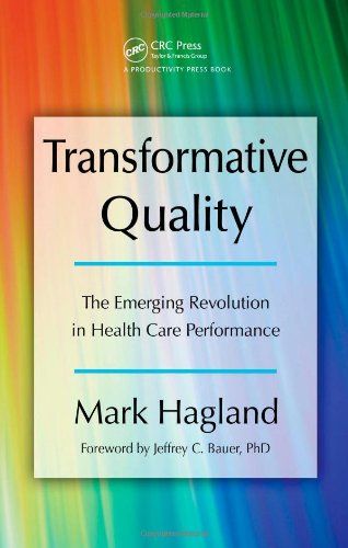 Transformative Quality The Emerging Revolution In Health Care Performance 1st Edition Mark Hagland